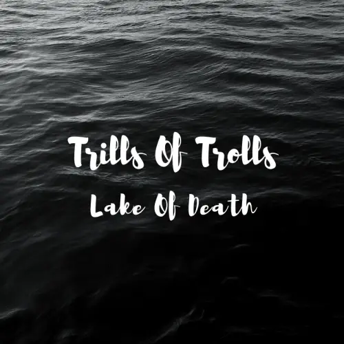 Trills Of Trolls : Lake of Death